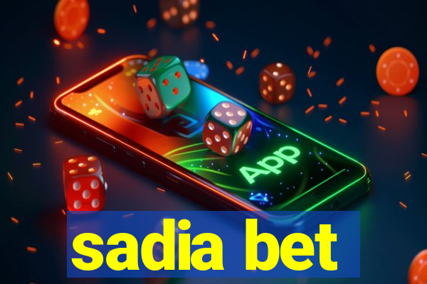 sadia bet